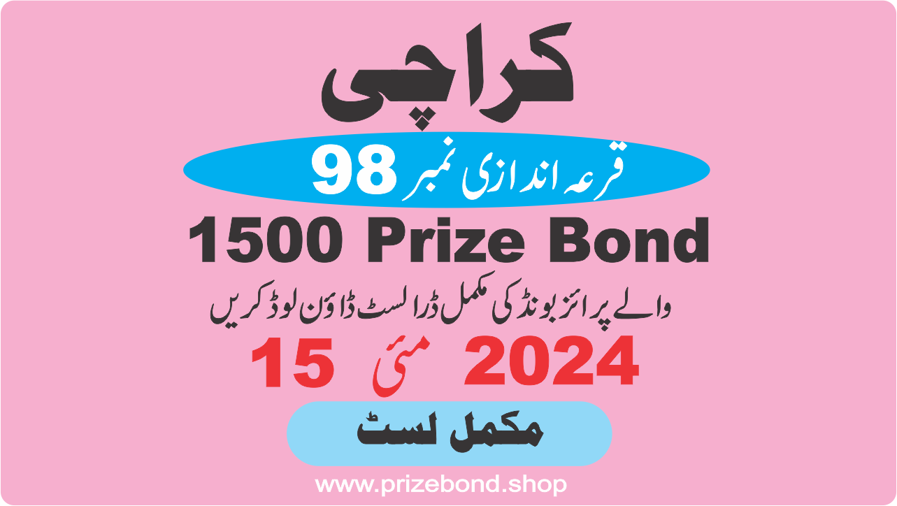 1500 prize bond draw 98 at karachi on 15 may 2024 at KARACHI