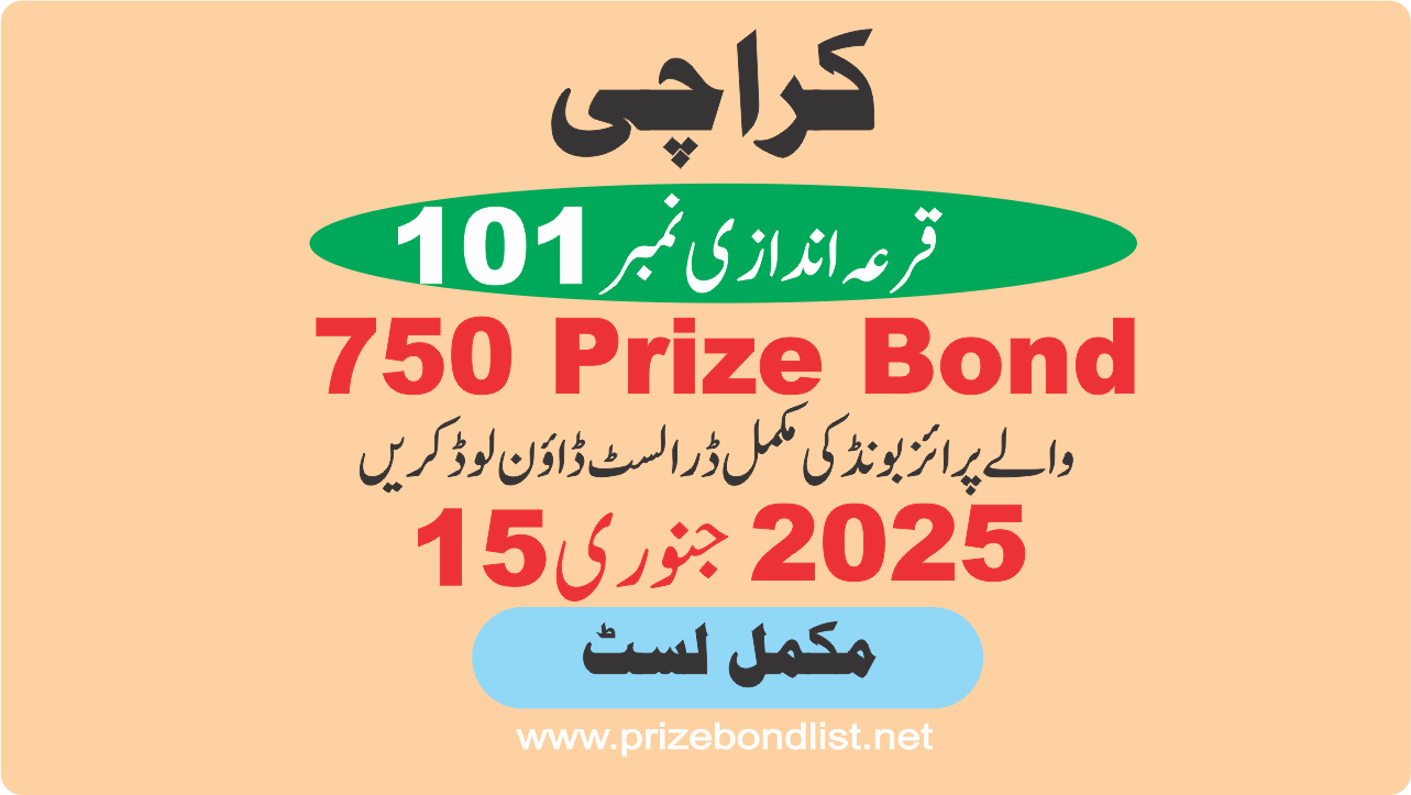 750 Prize Bond Draw No : 101 at Held at : KARACHI Draw Date : 15 January 2025